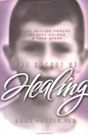 The Secret of Healing: The Healing Powers of Ze'Ev Kolman *SIGNED*