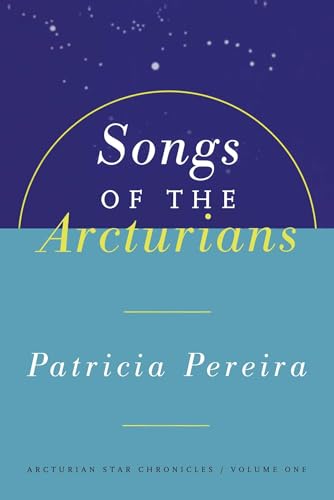 Beispielbild fr Songs of the Arcturians : The Arcturian Star Chronicles, Volume 1 zum Verkauf von BooksRun