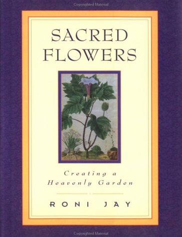 Stock image for Sacred Flowers : Creating a Heavenly Garden for sale by Better World Books