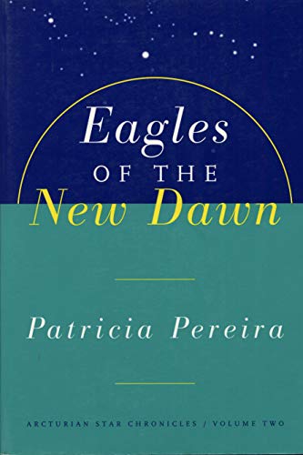 Beispielbild fr Eagles of the New Dawn (The Arcturian Star Chronicles Voume 2) zum Verkauf von AwesomeBooks