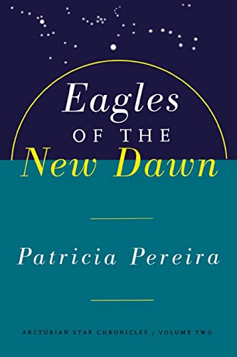 Stock image for Eagles of the New Dawn (The Arcturian Star Chronicles Voume 2) for sale by SecondSale