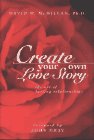 9781885223609: Create Your Own Love Story: The Art of Lasting Relationships