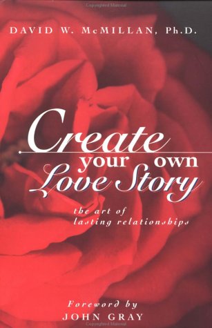 Beispielbild fr Create Your Own Love Story: The Art of Lasting Relationships zum Verkauf von Goodwill of Colorado