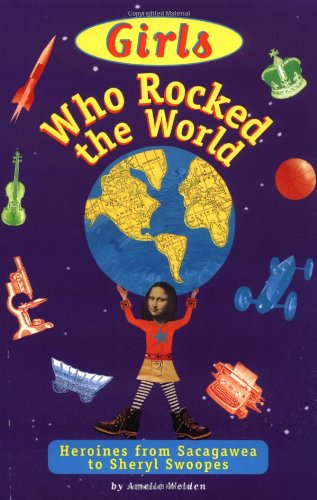Beispielbild fr Girls Who Rocked the World : Heroines from Sacagawea to Sheryl Swoopes zum Verkauf von Wonder Book
