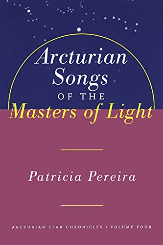 Beispielbild fr Arcturian Songs Of The Masters Of Light: Arcturian Star Chronicles, Volume Four: 4 zum Verkauf von WorldofBooks