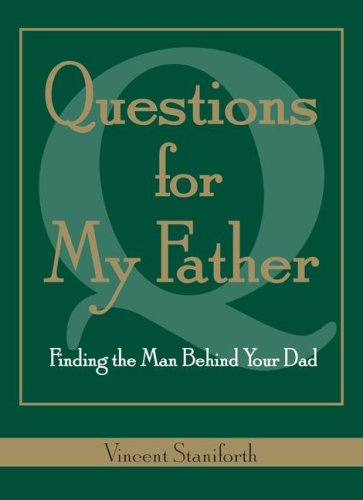 Stock image for Questions For My Father: Finding The Man Behind Your Dad for sale by Front Cover Books