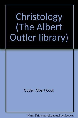 Christology (The Albert Outler library) (9781885224088) by Outler, Albert Cook