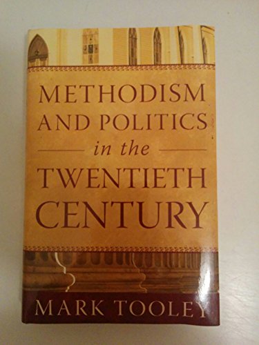 Beispielbild fr Methodism And Politics in the Twentieth Century zum Verkauf von Goodwill Industries