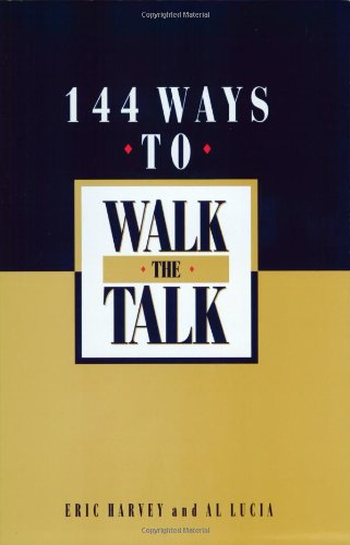 144 Ways to Walk the Talk (9781885228260) by Harvey, Eric; Lucia, Alexander