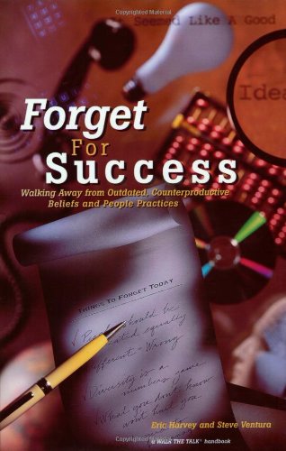 Beispielbild fr Forget For Success: Walking Away From Outdated, Counterproductive Beliefs zum Verkauf von Gulf Coast Books