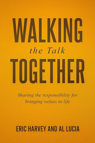 Imagen de archivo de Walking the Talk Together : Sharing the Responsibility for Bringing Values to Life a la venta por Better World Books