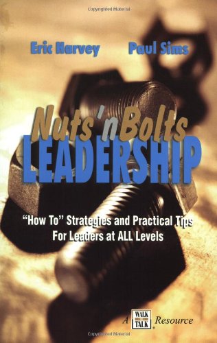 Stock image for Nuts'n Bolts Leadership : How to Strategies and Practical Tips for Leaders at ALL Levels for sale by Better World Books: West