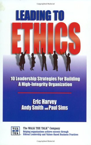 9781885228505: Leading To Ethics-10 Leadership Strategies for Building a High-Integrity Organization