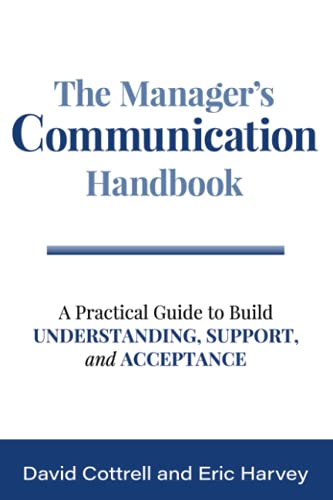 Beispielbild fr The Manager's Communication Handbook : A Practical Guide to Build Understanding, Support, and Acceptance zum Verkauf von Better World Books