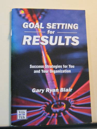 Imagen de archivo de Goal Setting For Results : Success Stratagies for You and Your Organization a la venta por ThriftBooks-Atlanta