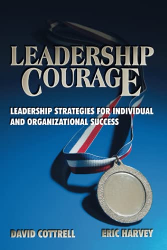 9781885228604: Leadership Courage: Leadership Strategies for Individual and Organizational Success