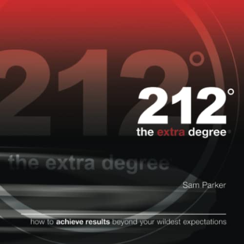 Stock image for 212 the Extra Degree: How to Achieve Results Beyond Your Wildest Expectations for sale by ZBK Books