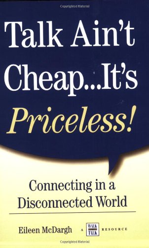 Beispielbild fr Talk Ain't Cheap. It's Priceless : Connecting in a Disconnected World zum Verkauf von Better World Books