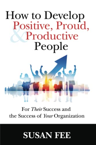 Stock image for How to Develop Positive, Proud & Productive People for sale by SecondSale