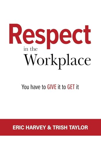 Imagen de archivo de RESPECT IN THE WORKPLACE: You Have to Give it to Get it a la venta por SecondSale