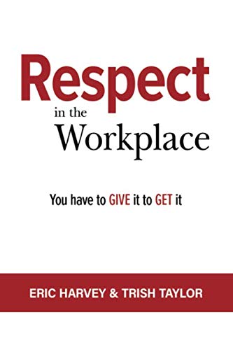 Stock image for RESPECT IN THE WORKPLACE: You Have to Give it to Get it for sale by SecondSale