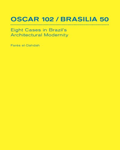 Stock image for Oscar 102 / Brasilia 50: Eight Cases in Brazil's Architectural Modernity for sale by Moe's Books