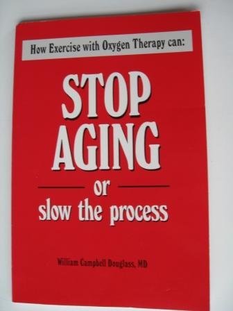 Beispielbild fr Stop Aging or Slow the Process: Exercise With Oxygen Therapy zum Verkauf von SecondSale