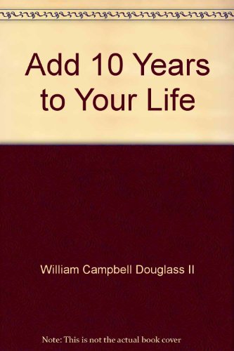 Beispielbild fr Add 10 Years to Your Life zum Verkauf von ThriftBooks-Atlanta