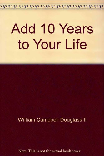 Stock image for Add 10 Years to Your Life for sale by ThriftBooks-Atlanta