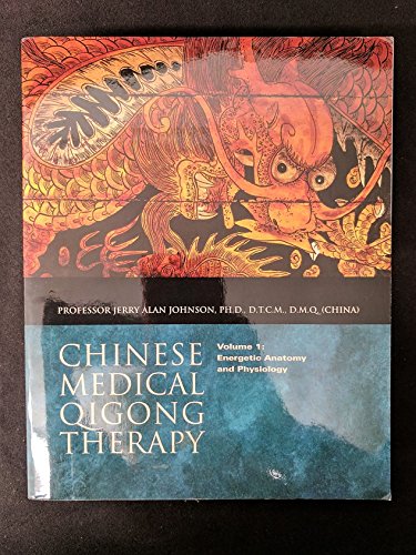 9781885246288: Chinese Medical Qigong Therapy, Vol.1: Energetic Anatomy and Physiology by Jerry Alan Johnson (2005-08-02)
