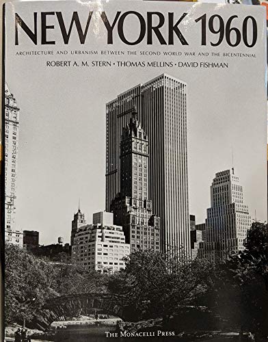 New York 1960: Architecture and Urbanism Between the Second World War and the Bicentennial (9781885254023) by STERN, Robert A.M. & MELLINS, Thomas & FISHMAN, David.