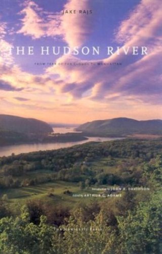 The Hudson River. From Tear of the Clouds to Manhattan. Edited by Arthur C. Adams. Introduction by Joan K. Davidson. - Rajs, Jake