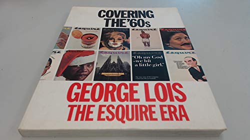 Imagen de archivo de Covering the '60s: George Lois, the Esquire Era a la venta por Books of the Smoky Mountains