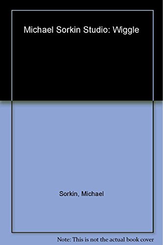 Michael Sorkin Studio: Wiggle (Works in Progress) (9781885254252) by Sorkin, Michael