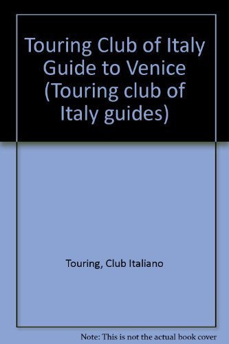 9781885254313: Touring Club of Italy: Venice: The Islands Murano Burano Torcello Villas Riviera del Brenta