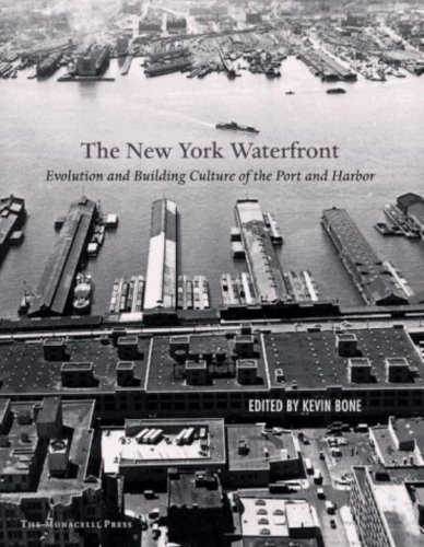 Beispielbild fr The New York Waterfront: Evolution and Building Culture of the Port and Harbor zum Verkauf von medimops