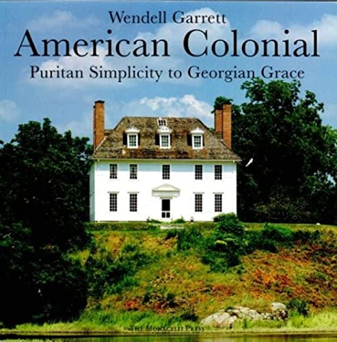 Stock image for American Colonial: Puritan Simplicity to Georgian Grace for sale by Front Cover Books