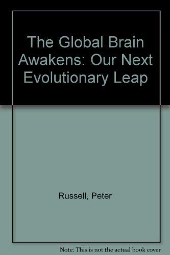 The Global Brain Awakens: Our Next Evolutionary Leap (9781885261045) by Russell, Peter