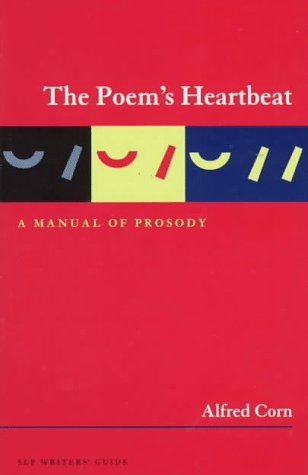 Imagen de archivo de The Poem's Heartbeat: A Manual of Prosody, Revised Edition (Story Line Press Writer's Guides) a la venta por Open Books