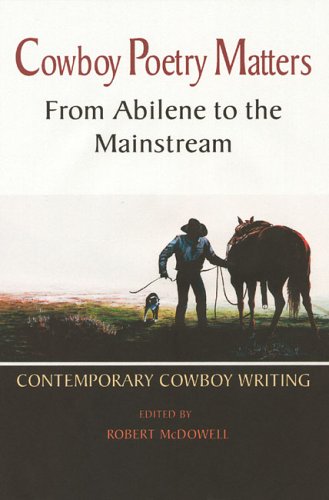 Beispielbild fr Cowboy Poetry Matters: From Abilene to the Mainstream: Contemporary Cowboy Writing zum Verkauf von Books From California