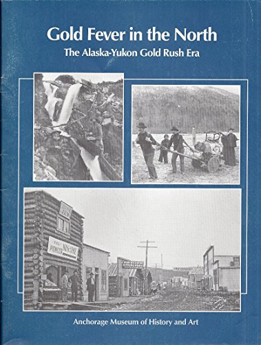 Stock image for Gold Fever in the North The Alaskan-Yukon Gold Rush Era for sale by COLLINS BOOKS