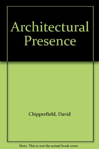 Beispielbild fr Architectural Presence: David Chipperfield zum Verkauf von Mullen Books, ABAA