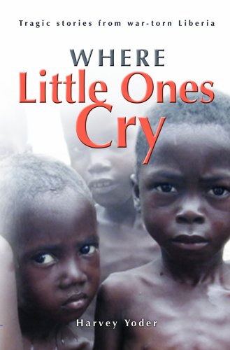 Stock image for Where Little Ones Cry - Tragic stories from war-torn Liberia for sale by HPB-Diamond
