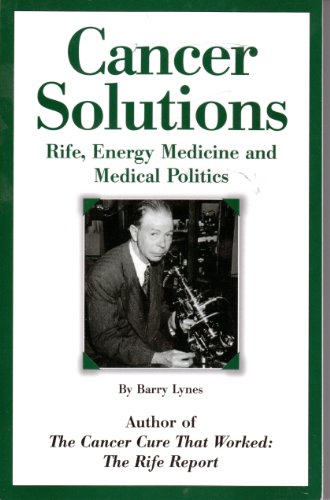 Imagen de archivo de Cancer Solutions: Rife, Energy Medicine And Medical Politics a la venta por Irish Booksellers