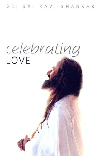 9781885289421: Celebrating Love by Sri Sri Ravi Shankar (2005-08-02)