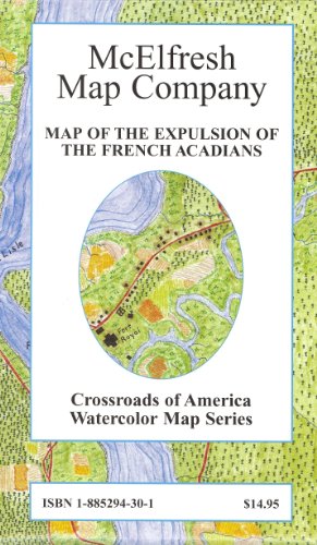 Stock image for Map of the Expulsion of the French Acadians (Crossroads of America Watercolor Map Series) for sale by Wonder Book