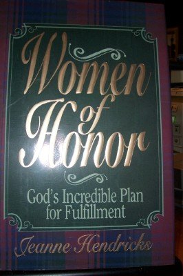 Beispielbild fr Women of Honor : God's Incredible Plan for Fulfillment zum Verkauf von Better World Books: West