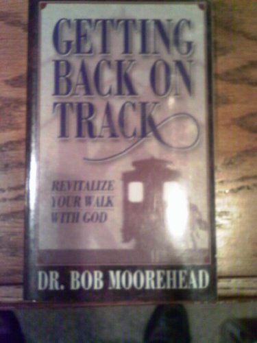 Beispielbild fr Getting Back on Track: Revitalize Your Walk with God zum Verkauf von Once Upon A Time Books