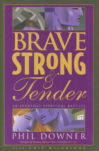 Beispielbild fr Brave, Strong, and Tender in Everyday Spiritual Battles zum Verkauf von Wonder Book