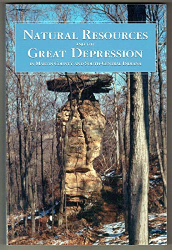 Stock image for Natural Resources and the Great Depression in Martin County and South Central Indiana : The Memoirs of William B. Barnes for sale by Better World Books